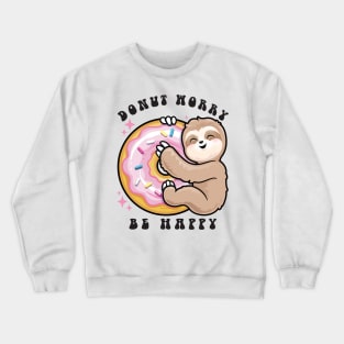 Donut Worry Be Happy Sloth Crewneck Sweatshirt